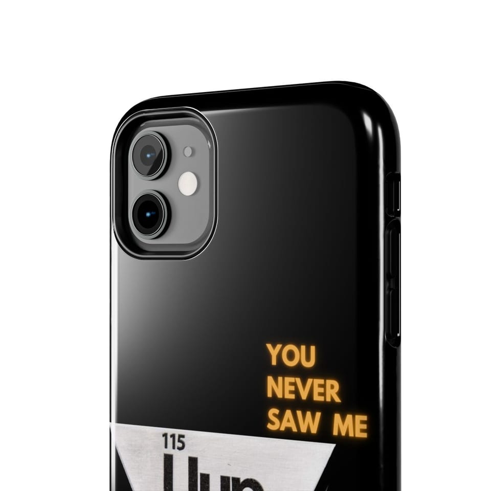 Uup 115 "You Never Saw Me" Phone Case, close up view (Printify product mockup)