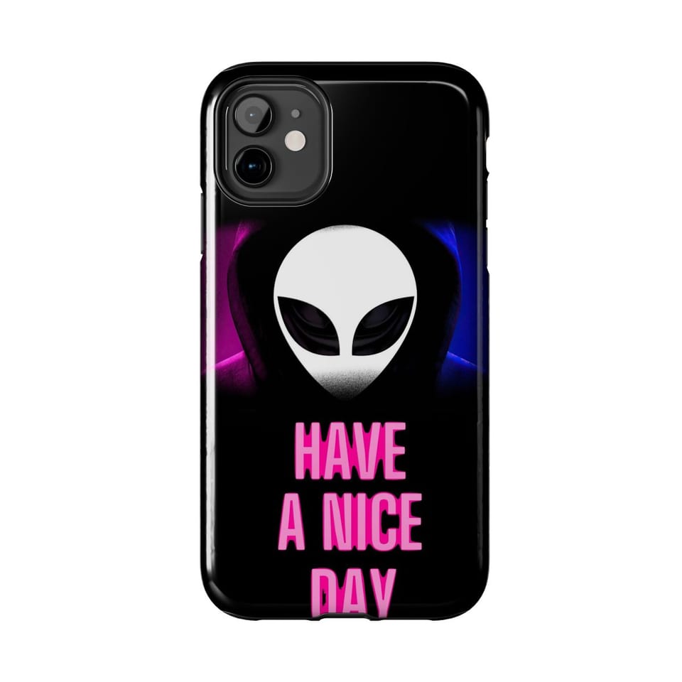 Have a Nice Day Alien Phone Case, front view (Printify product mockup)