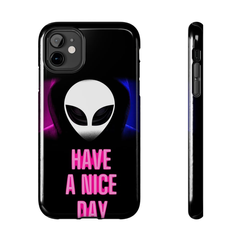 Have a Nice Day Alien Phone Case, front and-side view (Printify product mockup)