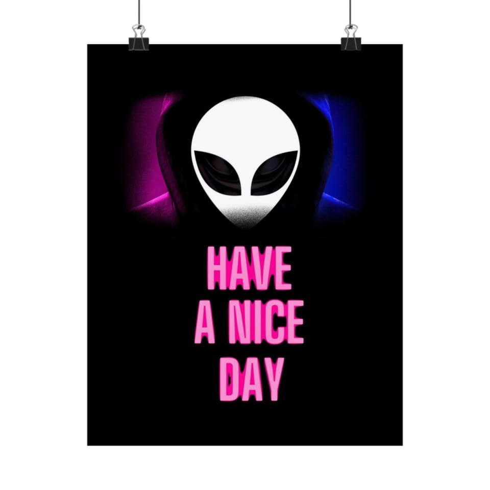 Have a Nice Day Alien Poster, front view (Printify product mockup)