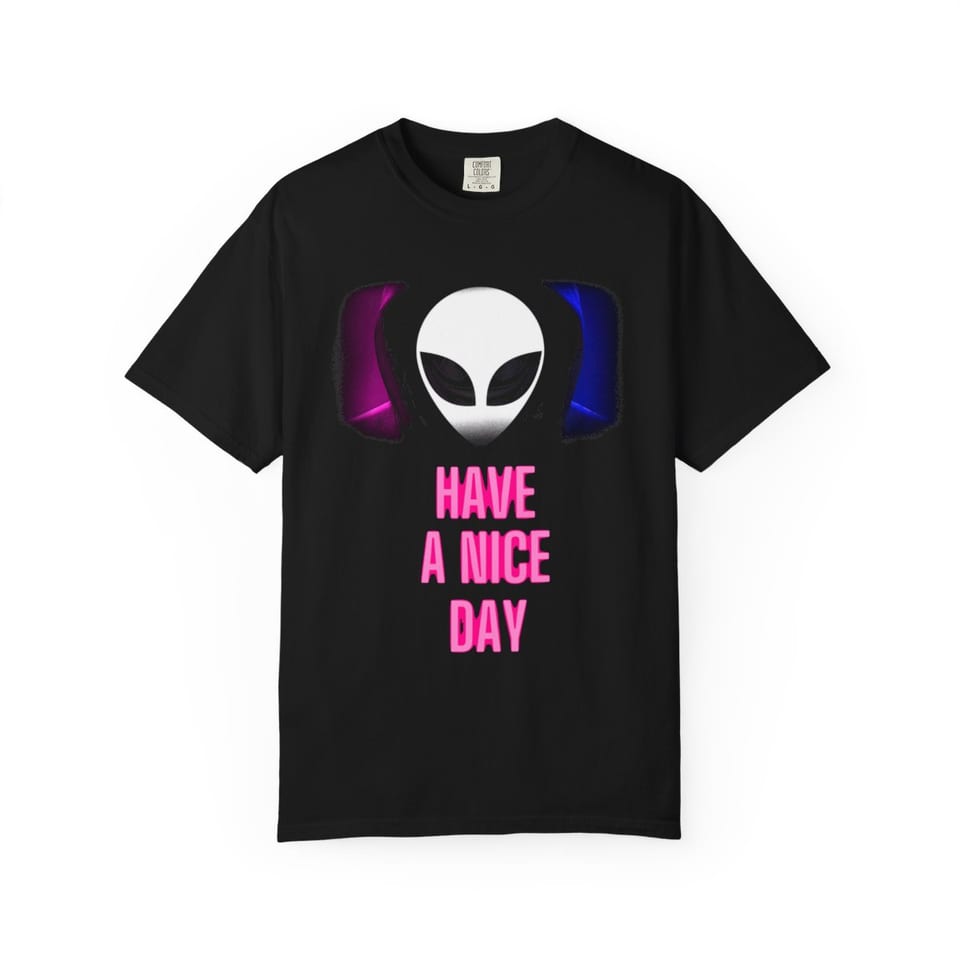 Have a Nice Day Alien Tee, front view (Printify product mockup)