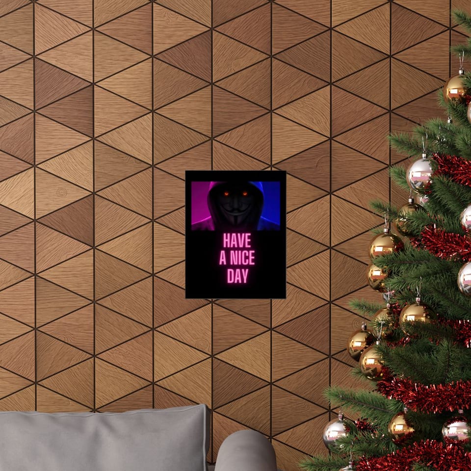 Have a Nice Day Mask Poster, context 1 view (Printify product mockup)