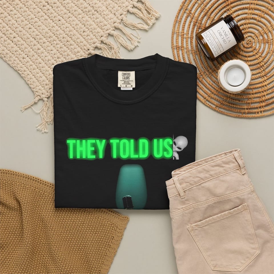 They Told Us Tee, folded 2 view (Printify product mockup)