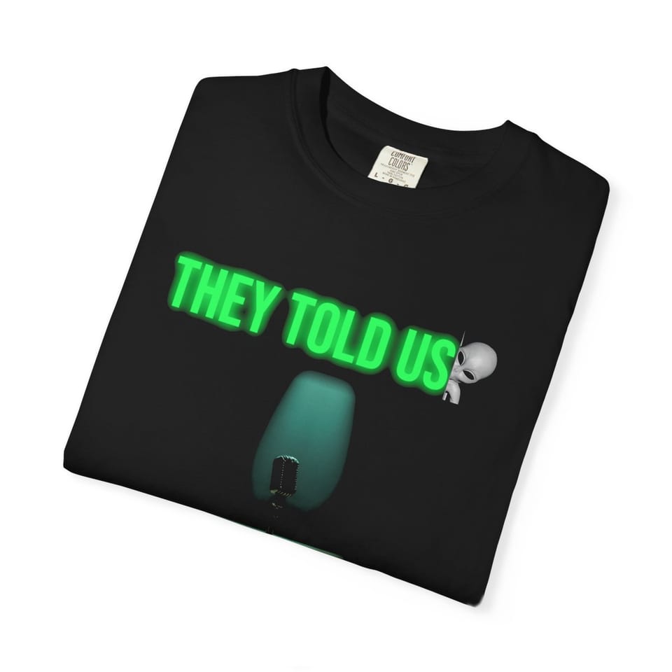 They Told Us Tee, folded view (Printify product mockup)