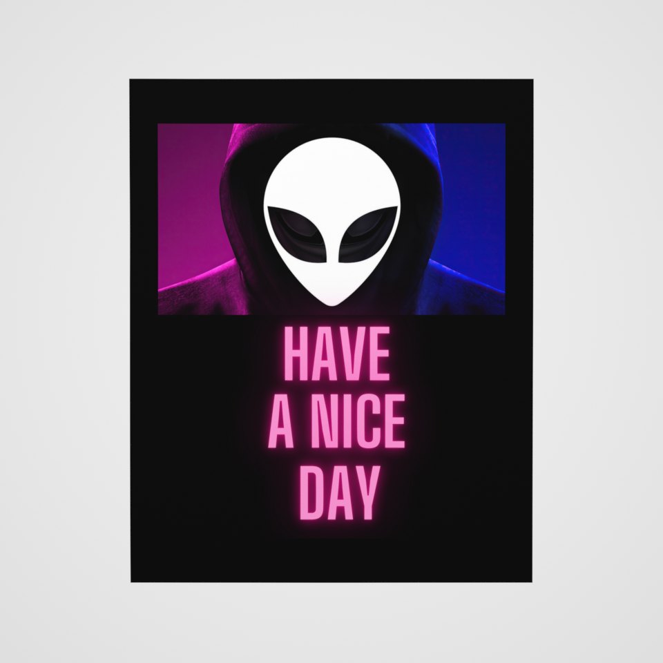 Have a Nice Day Alien Poster, 360° view at 0° (3D render of the real print)